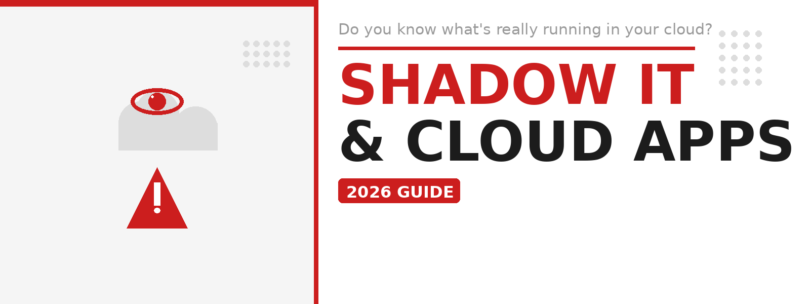 Shadow IT: The 2026 Guide to Uncovering Unsanctioned Cloud Apps 2 Uncovering unsanctioned cloud apps hiding in your business network